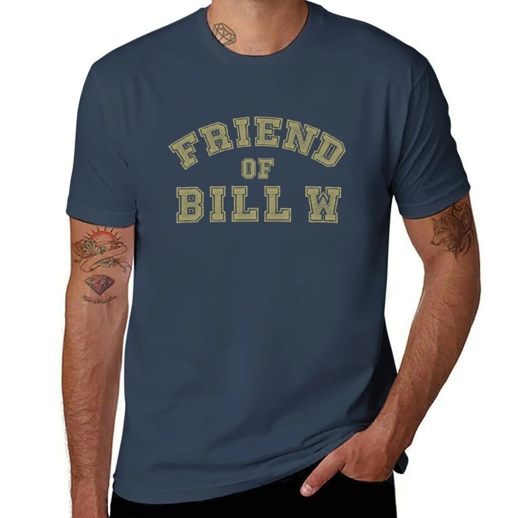 Friend of Bill W Recovery, Clean and Sober, Big Book, AA quotes, and Sober AF Sobriety Sayings T-Shirt