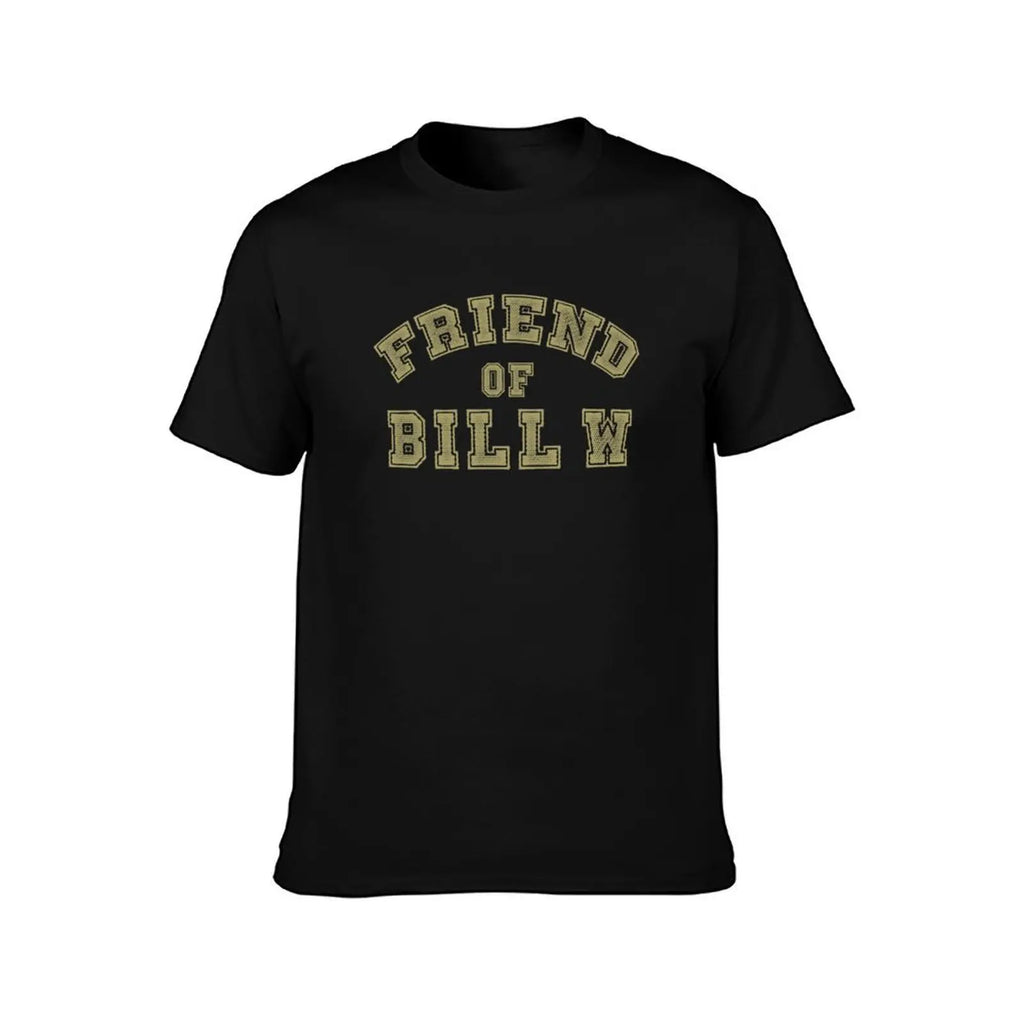 Friend of Bill W Recovery, Clean and Sober, Big Book, AA quotes, and Sober AF Sobriety Sayings T-Shirt