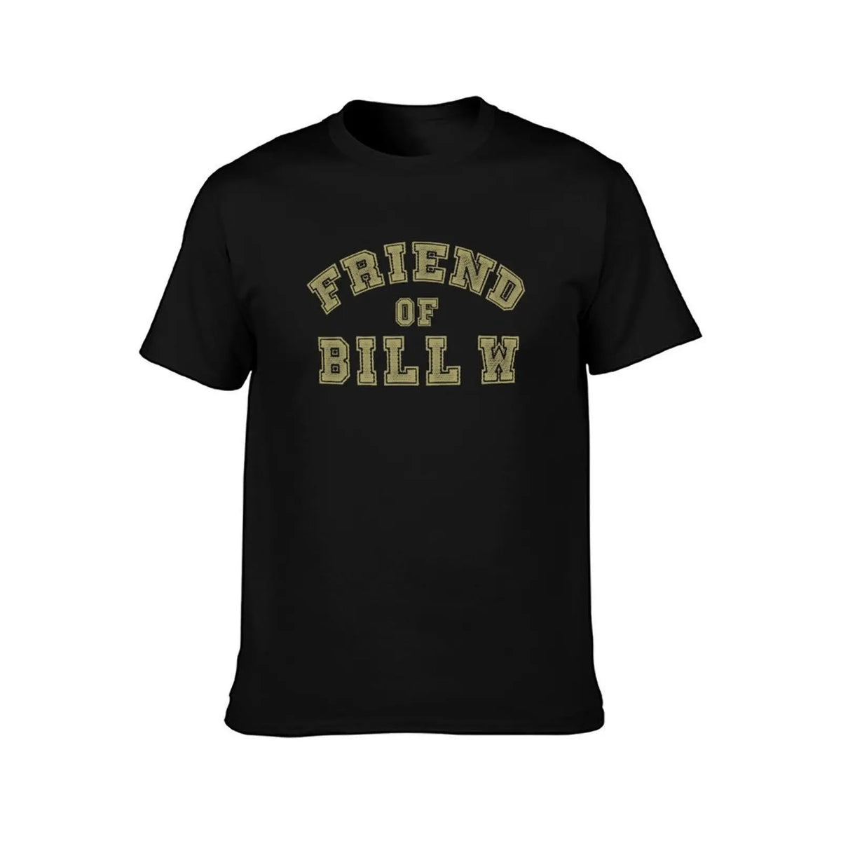 Friend of Bill W Recovery, Clean and Sober, Big Book, AA quotes, and Sober AF Sobriety Sayings T-Shirt
